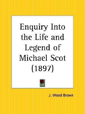 Enquiry into the Life and Legend of Michael Scot (1897)(English, Paperback, Brown J. Wood)