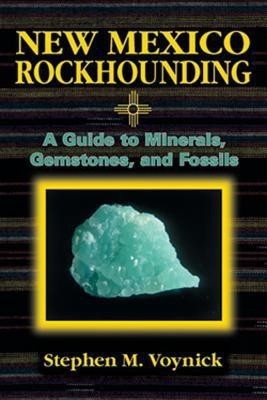 New Mexico Rockhounding(English, Paperback, Voynick Stephen M)