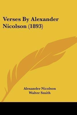 Verses By Alexander Nicolson (1893)(English, Paperback, Nicolson Alexander)