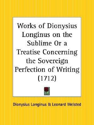 Works of Dionysius Longinus on the Sublime or a Treatise Concerning the Sovereign Perfection of Writing (1712)(English, Paperback, Longinus Dionysius)
