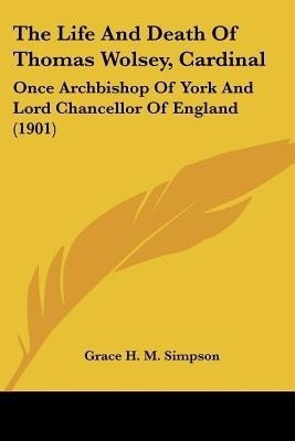 The Life And Death Of Thomas Wolsey, Cardinal(English, Paperback, unknown)