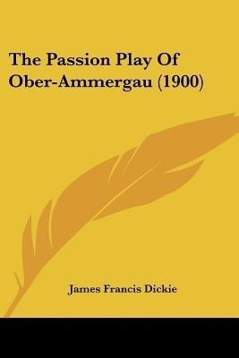 The Passion Play Of Ober-Ammergau (1900)(English, Paperback, unknown)