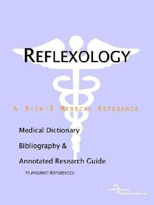 Reflexology - A Medical Dictionary, Bibliography, and Annotated Research Guide to Internet References(English, Paperback, Icon Health Publications)