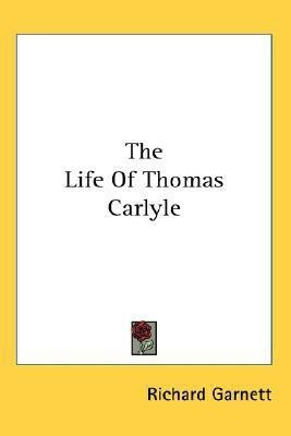 The Life Of Thomas Carlyle(English, Paperback, Garnett Richard Dr)