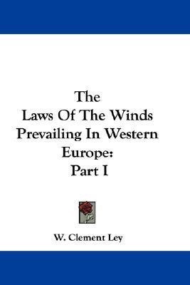 The Laws Of The Winds Prevailing In Western Europe(English, Paperback, Ley W Clement)