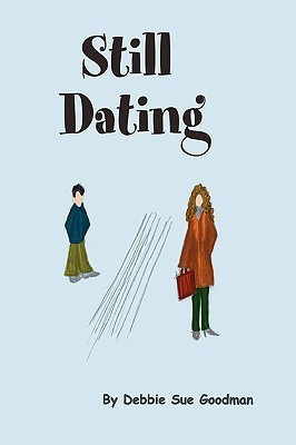 Still Dating(English, Paperback, Goodman Debbie Sue)