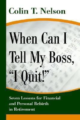 When Can I Tell My Boss, I Quit!(English, Paperback, Nelson Colin T)
