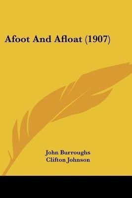 Afoot And Afloat (1907)(English, Paperback, Burroughs John)