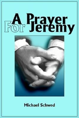 A Prayer For Jeremy(English, Paperback, Schwed Michael J)