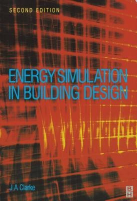 Energy Simulation in Building Design(English, Electronic book text, Clarke J a)