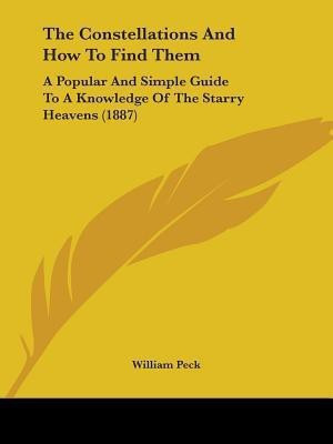 The Constellations And How To Find Them(English, Paperback, Peck William Sir)