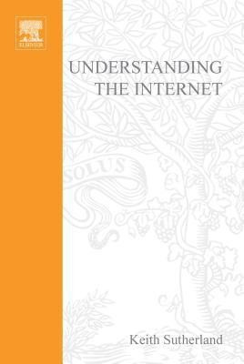 Understanding the Internet(English, Electronic book text, Sutherland Keith)