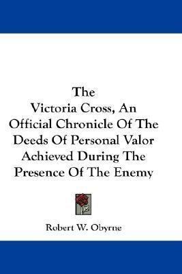 The Victoria Cross, An Official Chronicle Of The Deeds Of Personal Valor Achieved During The Presence Of The Enemy(English, Paperback, unknown)