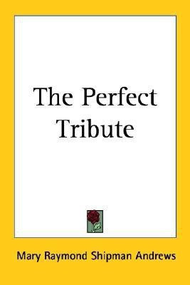 The Perfect Tribute(English, Paperback, Andrews Mary Raymond Shipman)