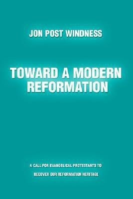 Toward a Modern Reformation(English, Paperback, Windness Jon Post)