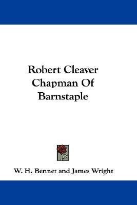 Robert Cleaver Chapman Of Barnstaple(English, Paperback, Bennet W H)