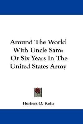 Around The World With Uncle Sam(English, Paperback, Kohr Herbert O)