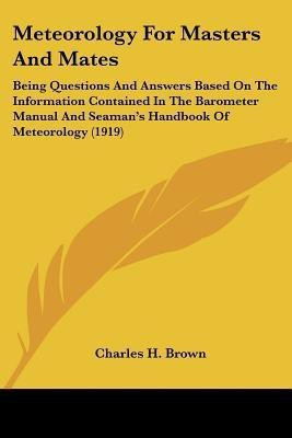 Meteorology For Masters And Mates(English, Paperback, Brown Charles H)