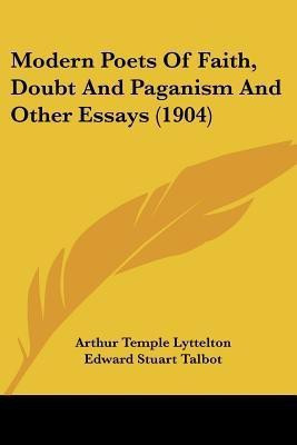 Modern Poets Of Faith, Doubt And Paganism And Other Essays (1904)(English, Paperback, Lyttelton Arthur Temple)