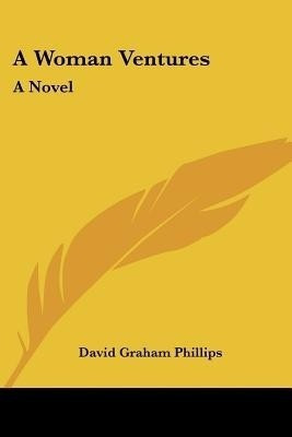 A Woman Ventures(English, Paperback, Phillips David Graham)