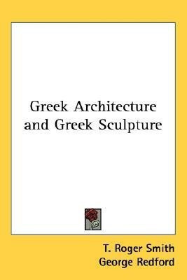 Greek Architecture and Greek Sculpture(English, Paperback, Smith T. Roger)