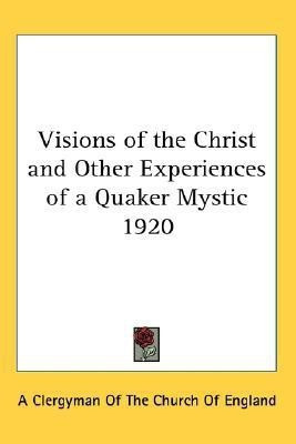 Visions of the Christ and Other Experiences of a Quaker Mystic 1920(English, Paperback, unknown)