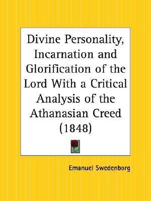 Divine Personality, Incarnation and Glorification of the Lord with a Critical Analysis of the Athanasian Creed (1848)(English, Paperback, Swedenborg Emanuel)
