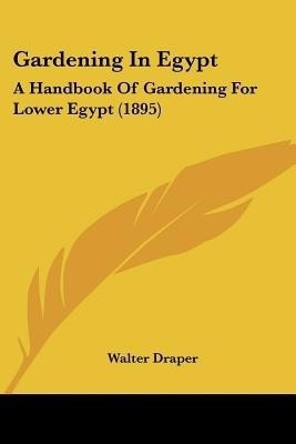 Gardening In Egypt(English, Paperback, Draper Walter)