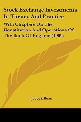Stock Exchange Investments In Theory And Practice(English, Paperback, Burn Joseph Sir)