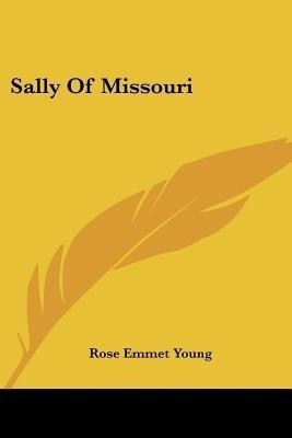 Sally Of Missouri(English, Paperback, Young Rose Emmet)