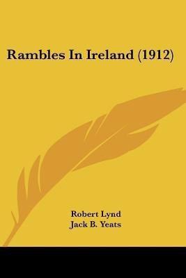 Rambles In Ireland (1912)(English, Paperback, Lynd Robert)