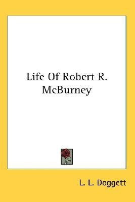 Life Of Robert R. McBurney(English, Paperback, Doggett L L)