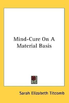 Mind-Cure On A Material Basis(English, Paperback, Titcomb Sarah Elizabeth)