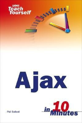 Sams Teach Yourself Ajax in 10 Minutes(English, Paperback, Ballard Phil)