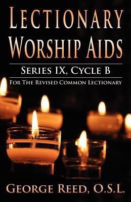 Lectionary Worship Aids, Series IX, Cycle B for the Revised Common Lectionary(English, Paperback, Reed Osl George)