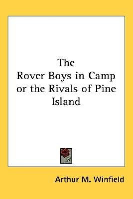 The Rover Boys in Camp or the Rivals of Pine Island(English, Paperback, Winfield Arthur M.)