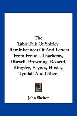 The Table-Talk Of Shirley(English, Paperback, Skelton John Professor)