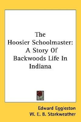 The Hoosier Schoolmaster(English, Paperback, Eggleston Edward Deceased)
