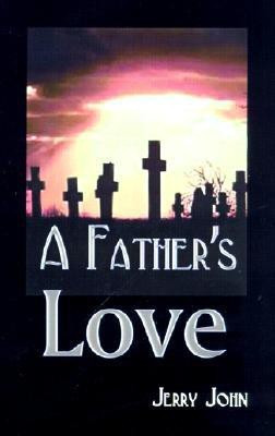 A Father's Love(English, Hardcover, John Jerry)
