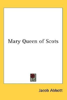 Mary Queen of Scots(English, Paperback, Abbott Jacob)