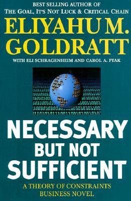 Necessary but Not Sufficient(English, Paperback, Goldratt Eliyahu M.)