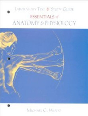 Laboratory Text and Study Guide for Essentials of A&P(English, Paperback, Wood Michael G.)