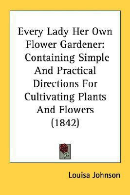 Every Lady Her Own Flower Gardener(English, Paperback, Johnson Louisa)