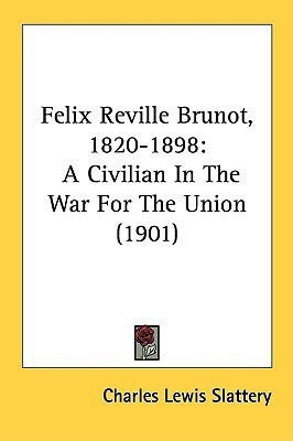 Felix Reville Brunot, 1820-1898(English, Paperback, Slattery Charles Lewis)