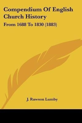 Compendium Of English Church History(English, Paperback, Lumby J Rawson)