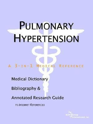 Pulmonary Hypertension - A Medical Dictionary, Bibliography, and Annotated Research Guide to Internet References(English, Paperback, Icon Health Publications)