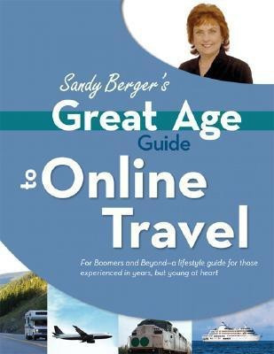 Great Age Guide to Online Travel(English, Paperback, Berger Sandy)