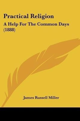 Practical Religion(English, Paperback, Miller James Russell)