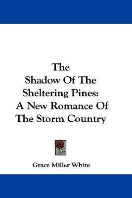 The Shadow Of The Sheltering Pines(English, Paperback, White Grace Miller)