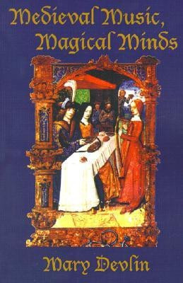 Medieval Music, Magical Minds(English, Paperback, Devlin Mary)